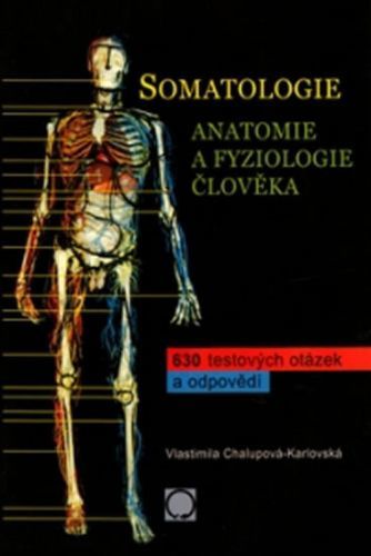 Somatologie - Anatomie a fyziologie člověka
					 - Chalupová-Karlovská Vlastimila