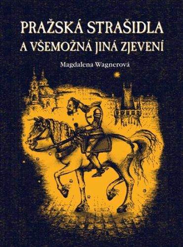 Pražská strašidla a všemožná jiná zjevení
					 - Wagnerová Magdalena