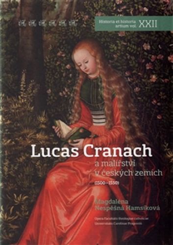 Lucas Cranach a malířství v českých zemích (1500 - 1550)
					 - Hamsíková Nespěšná Magdaléna