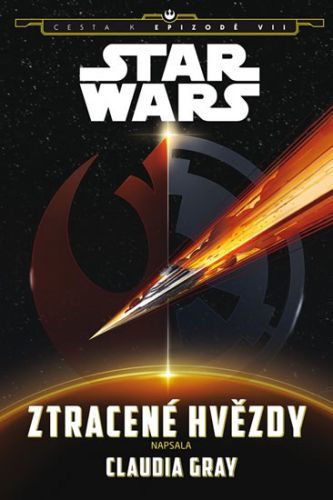 Star Wars - Cesta k Epizodě VII. - Ztracené hvězdy
					 - Gray Claudia