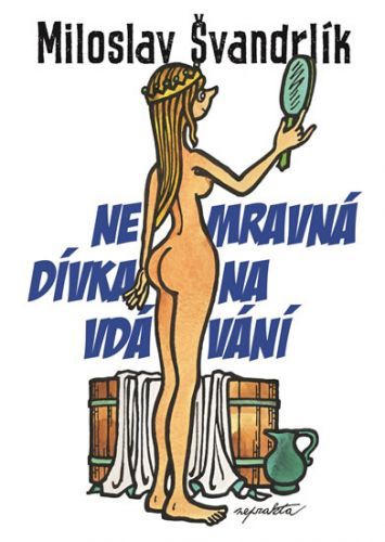 Nemravná dívka na vdávání
					 - Švandrlík Miloslav