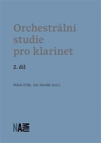 Orchestrální studie pro klarinet 2. díl - Etlík Milan, Smolík Jan,