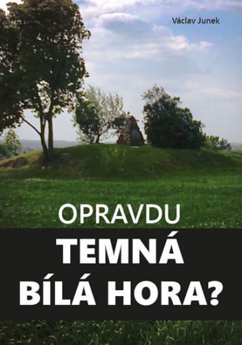 Opravdu temná Bílá hora?
					 - Junek Václav