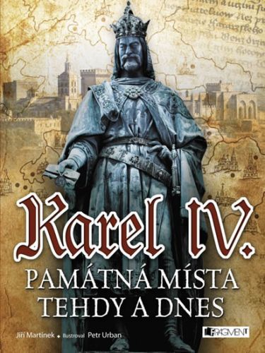 Karel IV. - Památná místa tehdy a dnes
					 - Martínek Jiří