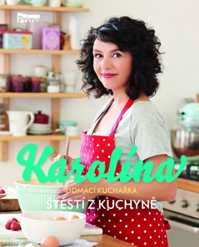 Karolína - Domácí kuchařka - Štěstí z kuchyně
					 - Kamberská Karolína