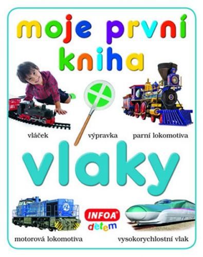 Moje první kniha - Vlaky
					 - kolektiv autorů