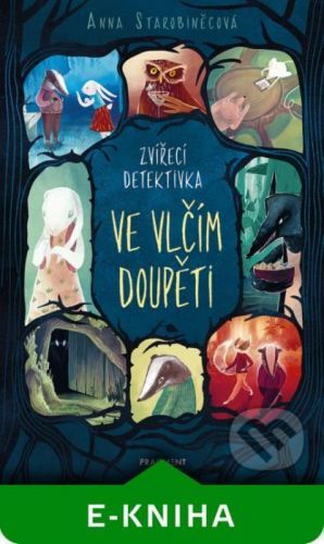 Zvířecí detektivka – Ve vlčím doupěti - Anna Starobiněcová