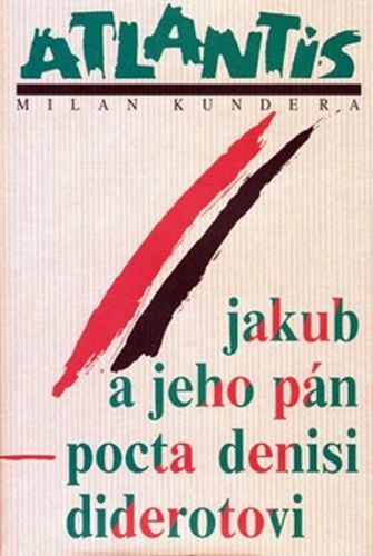 Jakub a jeho pán - Pocta Denisu Diderotovi
					 - Kundera Milan