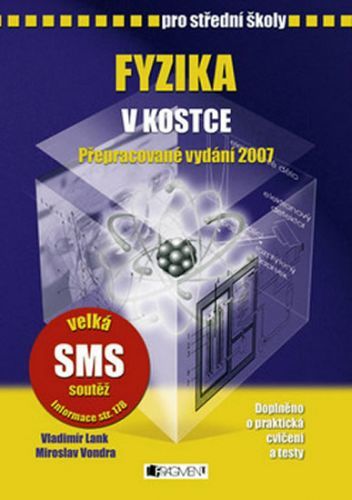 Fyzika v kostce pro SŠ - přepr.vyd. 2007
					 - Lank Vladimír, Vondra Miroslav