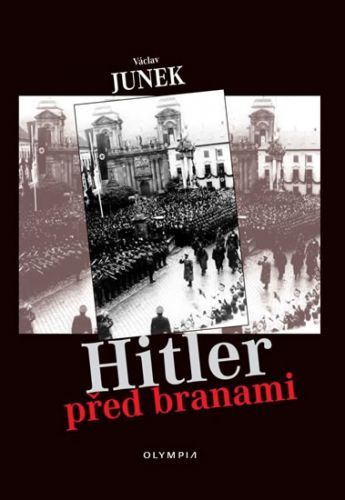Hitler před branami
					 - Junek Václav