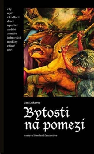 Bytosti na pomezí - Texty o literární fantastice
					 - Lukavec Jan
