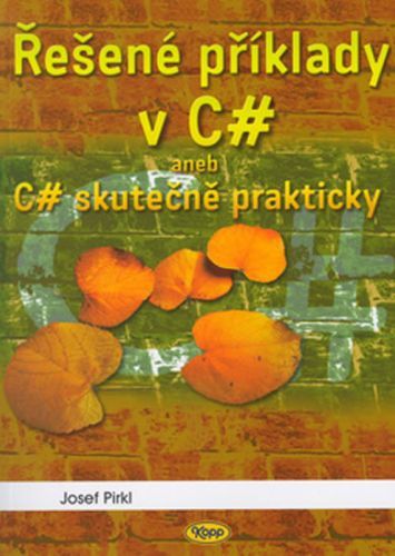Řešené příklady v C sharp
					 - Pirkl Josef