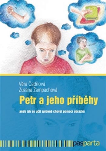 Petr a jeho příběhy aneb jak se učit správně chovat pomocí obrázků
					 - Čadilová Věra, Žampachová Zuzana,