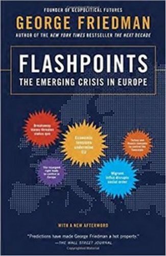 Flashpoints - The Emerging Crisis in Europe
					 - Friedman George