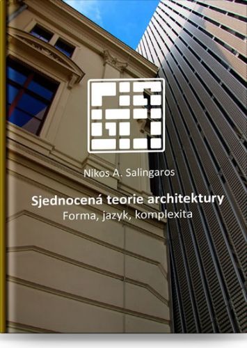 Sjednocená teorie architektury - Forma, jazyk, komplexita
					 - Salingaros Nikos A.