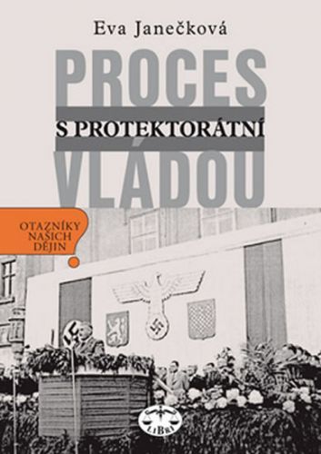 Proces s protektorátní vládou
					 - Janečková Eva