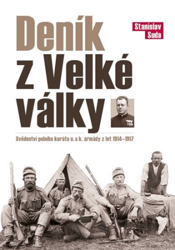 Deník z Velké války - Svědectví polního kuráta c. a k. armády z let 1914 - 1917
					 - Suda Stanislav