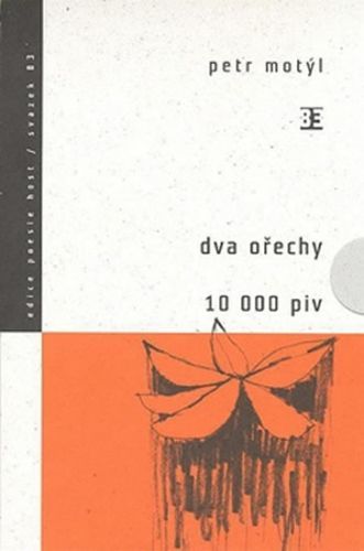 Dva ořechy / 10 000 piv
					 - Motýl Petr