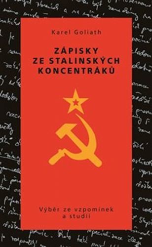 Zápisky ze stalinských koncentráků - Výběr ze vzpomínek a studií
					 - Goliath Karel