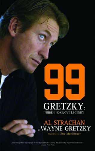 Wayne Gretzky 99 - Příběh hokejové legendy
					 - Gretzky Wayne, Strachan Al