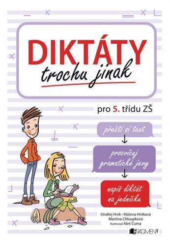 Diktáty trochu jinak pro 5. třídu ZŠ
					 - Hník Ondřej, Hníková Růžena, Chloupková Martina,