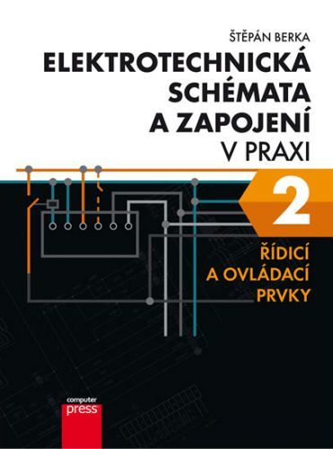 Elektrotechnická schémata a zapojení v praxi 2 - Řídicí a ovládací prvky
					 - Berka Štěpán