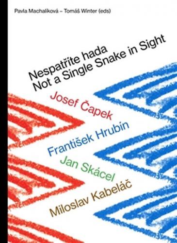 Nespatříte hada / Not a Single Snake in Sight - Josef Čapek – František Hrubín – Jan Skácel – Miloslav Kabeláč
					 - Machalíková Pavla, Winter Tomáš,