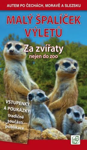 Malý špalíček výletů - Za zvířaty nejen do zoo - Autem po Čechách, Moravě a Slezsku
					 - Soukup Vladimír, David Petr,