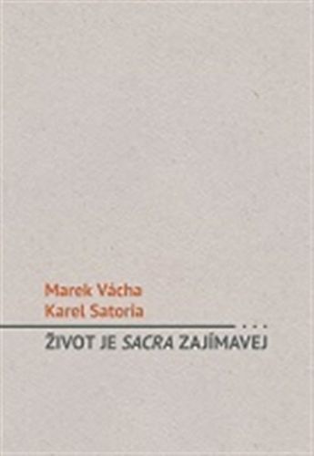 Život je sacra zajímavý - Nech modlitbu ať ukáže co umí
					 - Vácha Marek, Satori Karel,