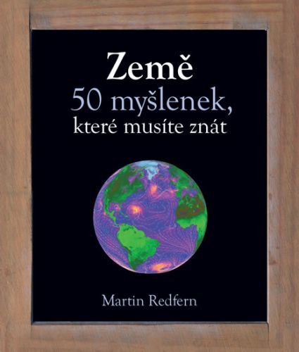 Země - 50 myšlenek, které musíte znát
					 - Redfern Martin