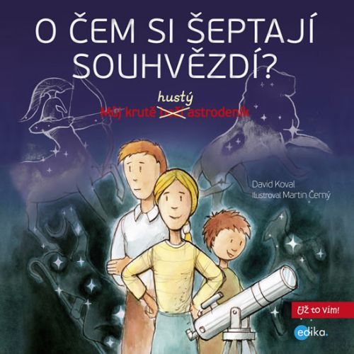 O čem si šeptají souhvězdí? - Můj krutě hustý astrodeník
					 - Koval David