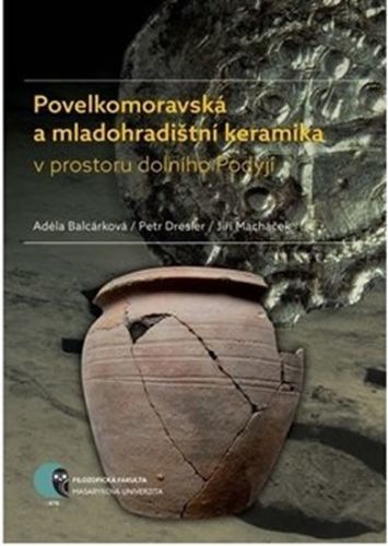 Povelkomoravská a mladohradištní keramika v prostoru dolního Podyjí
					 - Balcárková Adéla