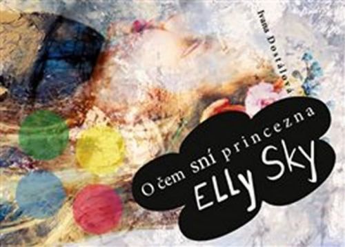 O čem sní princezna Elly Sky
					 - Dostálová Ilona