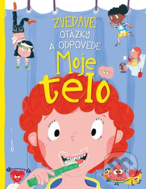 Zvedavé otázky a odpovede - Moje telo - Anne Rooney