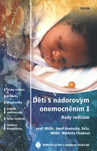 Děti s nádorovým onemocněním I. - Rady rodičům
					 - Koutecký Josef, Cáňová Markéta
