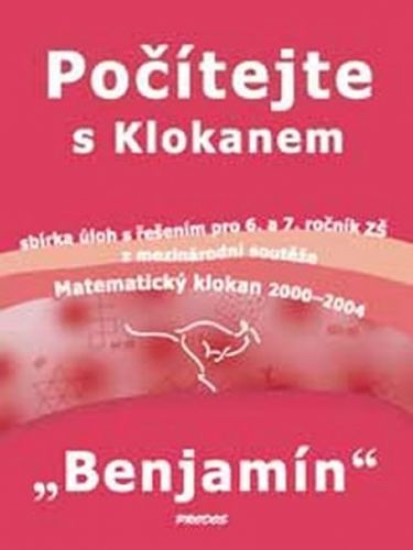 Počítejte s Klokanem Benjamín - Sbírka úloh s řešením pro 6. a 7. ročník ZŠ
- Uhlířová Martina