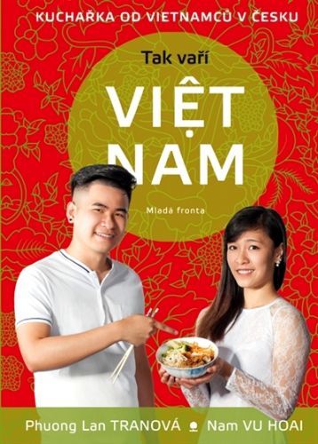 Tak vaří VIETNAM - Kuchařka od vietnamců v Česku
					 - Tranová Phuong Lan, Vu Hoal Nam,