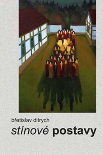 Stínové postavy
					 - Ditrych Břetislav