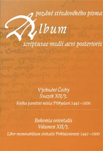 Album pozdně středověkého písma XII/3
					 - Pátková Hana