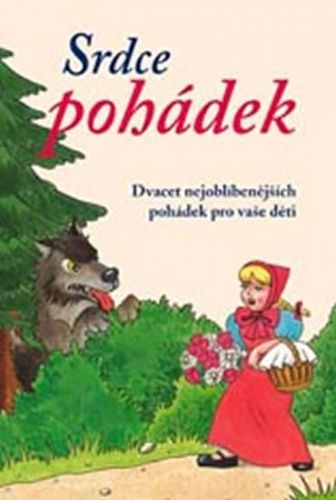 Srdce pohádek - Dvacet nejoblíbenějších pohádek pro vaše děti
					 - Wagnerová Magdalena