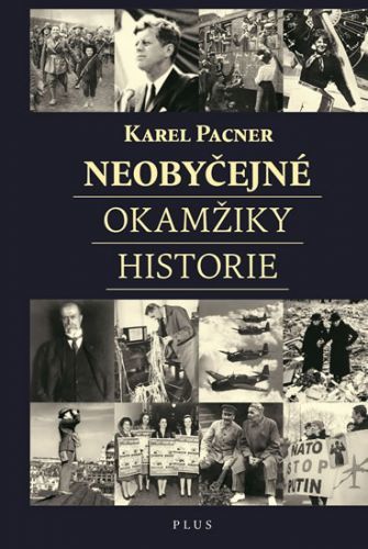 Neobyčejné okamžiky historie
					 - Pacner Karel