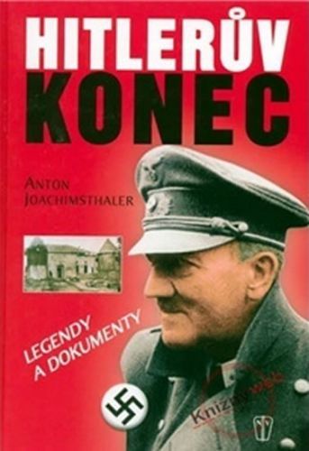 Hitlerův konec - legendy a dokumenty
					 - Joachimsthaler Anton