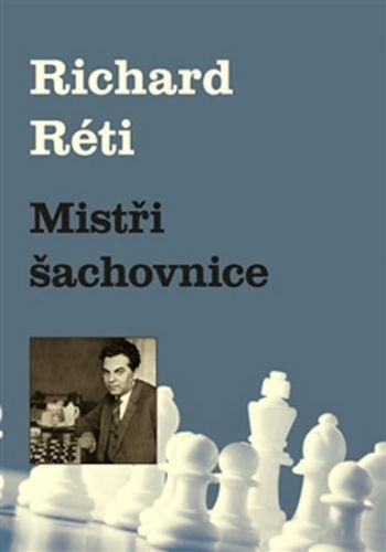Mistři šachovnice
					 - Réti Richard