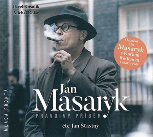 Jan Masaryk - Pravdivý příběh - 2 CDmp3 (Čte Jan Šťastný)
					 - Kosatík Pavel, Kolář Michal,