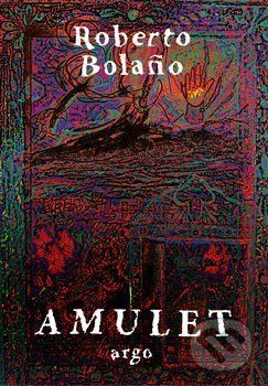 Amulet - Roberto Bolaňo