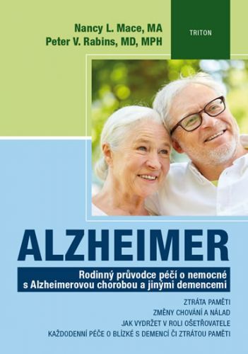 Alzheimer - Rodinný průvodce péčí o nemocné s Alzheimerovou chorobou a jinými demencemi
					 - Mace Nancy L., Rabins Peter V.,