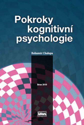 Pokroky kognitivní psychologie
					 - Chalupa Bohumír