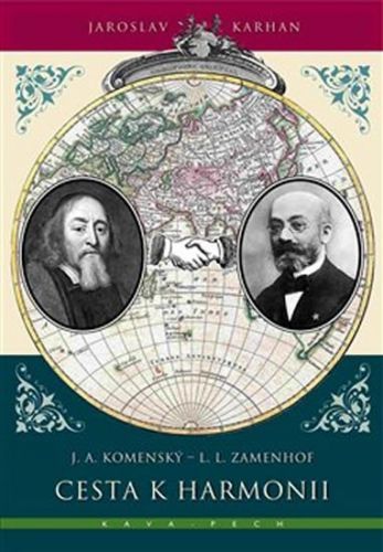 Cesta k harmonii - J. A. Komenský / L. L. Zamenhof
					 - Karhan Jaroslav