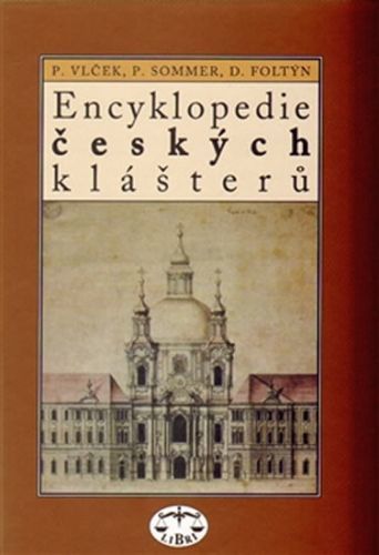 Encyklopedie českých klášterů
					 - Vlček Pavel a kolektiv