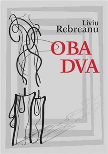 Oba dva
					 - Rebreanu Liviu